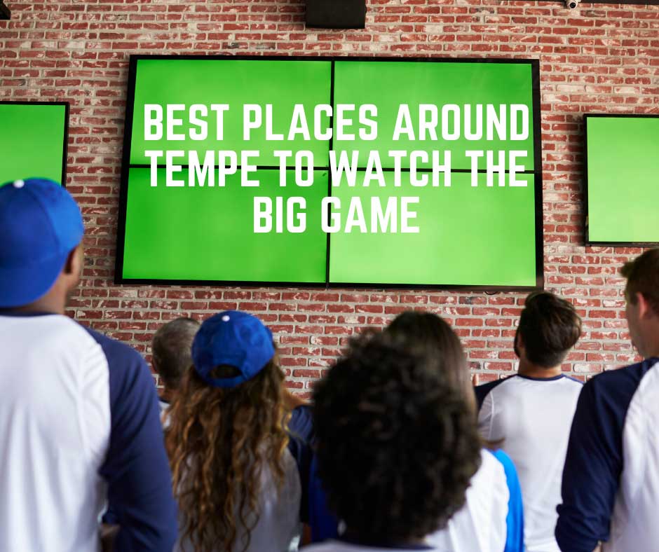 Best Places Around Tempe to Watch the Big Game