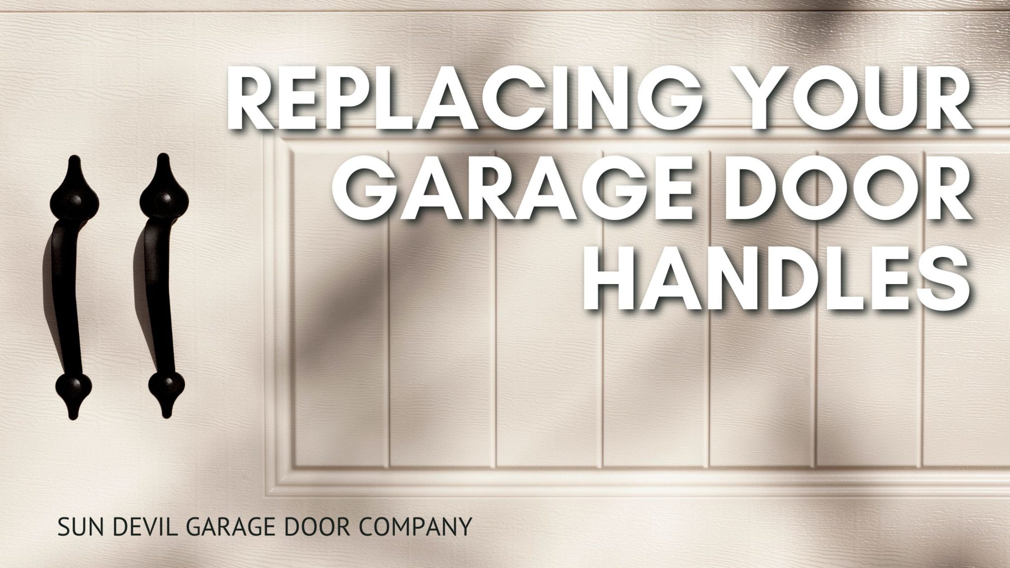 Replacing Your Garage Door Handles Sun Devil Garage Door